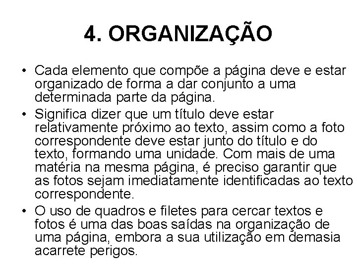 4. ORGANIZAÇÃO • Cada elemento que compõe a página deve e estar organizado de