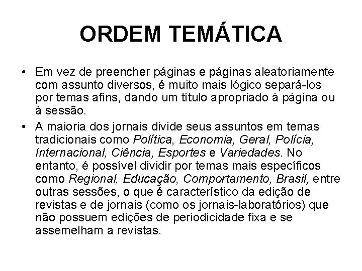 ORDEM TEMÁTICA • Em vez de preencher páginas e páginas aleatoriamente com assunto diversos,