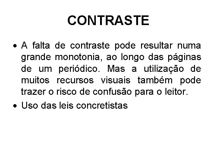 CONTRASTE A falta de contraste pode resultar numa grande monotonia, ao longo das páginas