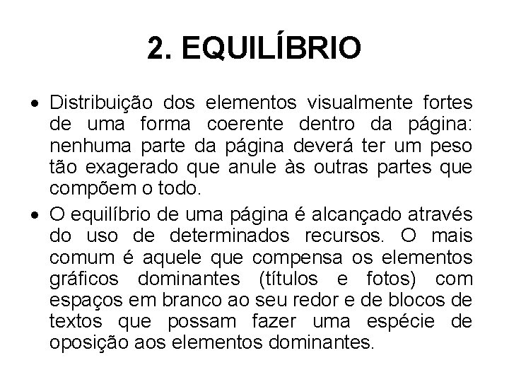 2. EQUILÍBRIO Distribuição dos elementos visualmente fortes de uma forma coerente dentro da página: