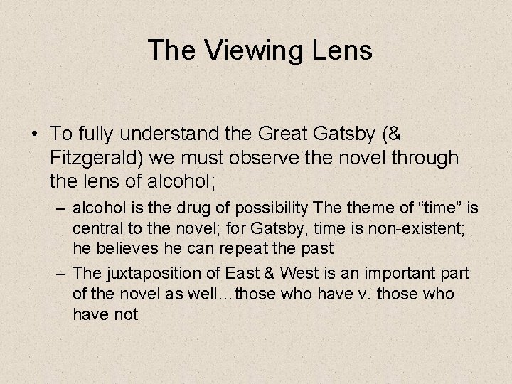 The Viewing Lens • To fully understand the Great Gatsby (& Fitzgerald) we must