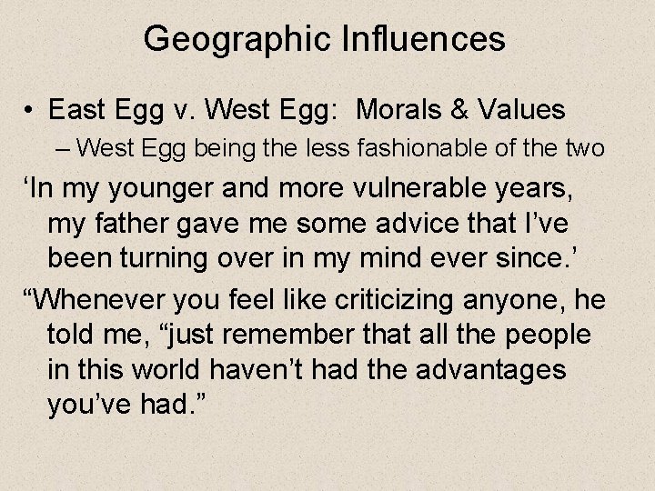 Geographic Influences • East Egg v. West Egg: Morals & Values – West Egg