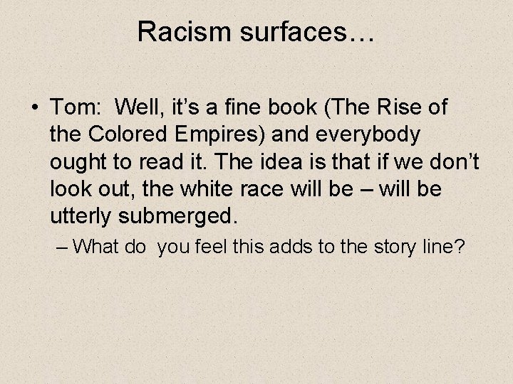Racism surfaces… • Tom: Well, it’s a fine book (The Rise of the Colored