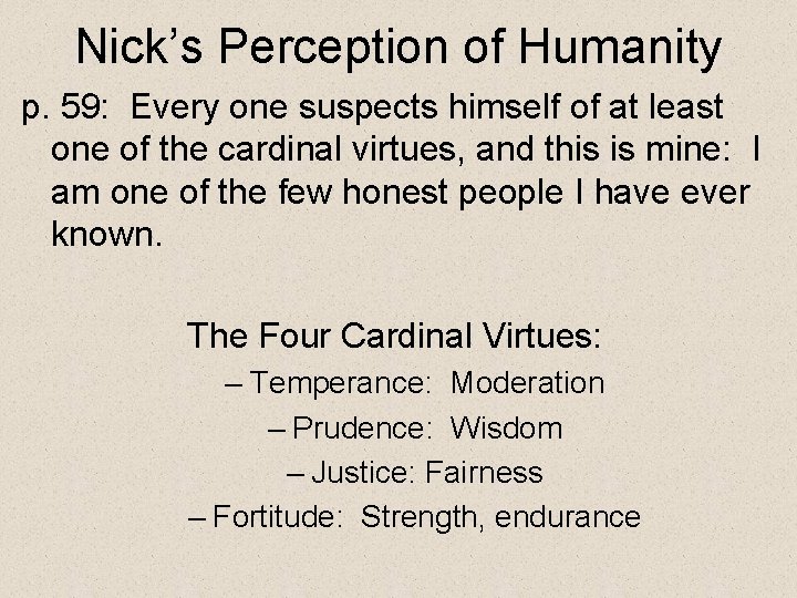 Nick’s Perception of Humanity p. 59: Every one suspects himself of at least one