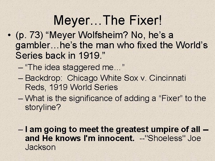 Meyer…The Fixer! • (p. 73) “Meyer Wolfsheim? No, he’s a gambler…he’s the man who