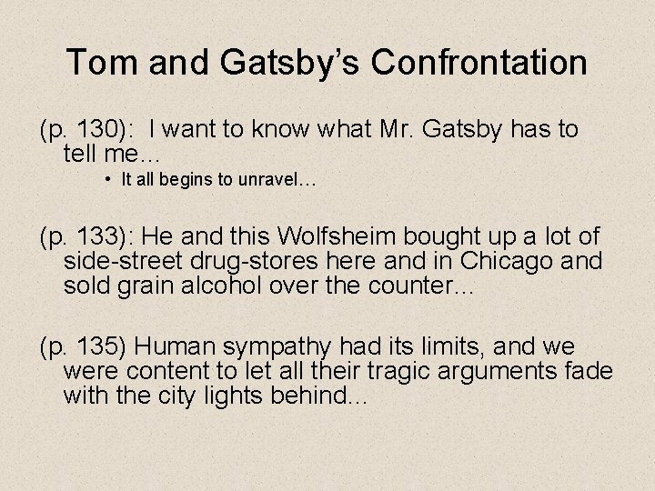 Tom and Gatsby’s Confrontation (p. 130): I want to know what Mr. Gatsby has