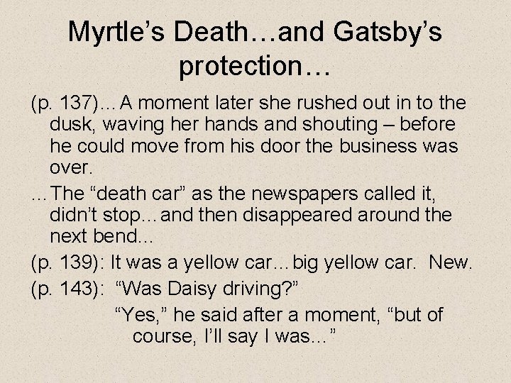 Myrtle’s Death…and Gatsby’s protection… (p. 137)…A moment later she rushed out in to the