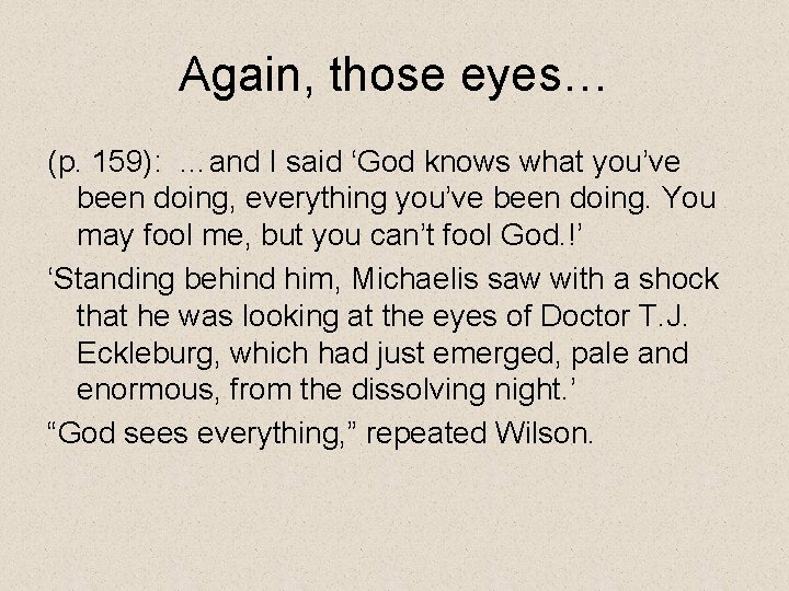 Again, those eyes… (p. 159): …and I said ‘God knows what you’ve been doing,