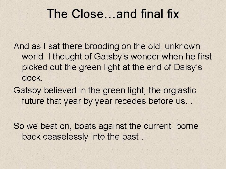 The Close…and final fix And as I sat there brooding on the old, unknown