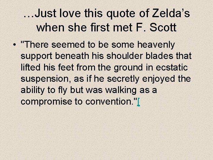 …Just love this quote of Zelda’s when she first met F. Scott • "There