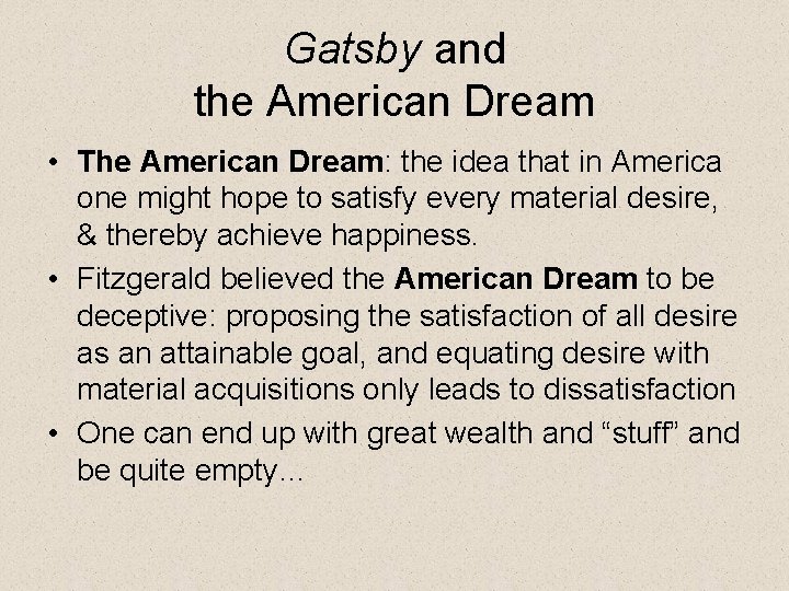 Gatsby and the American Dream • The American Dream: the idea that in America