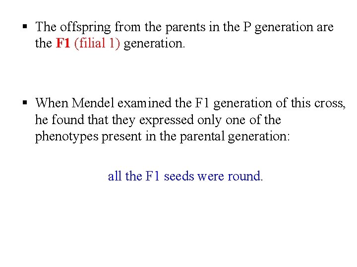 § The offspring from the parents in the P generation are the F 1