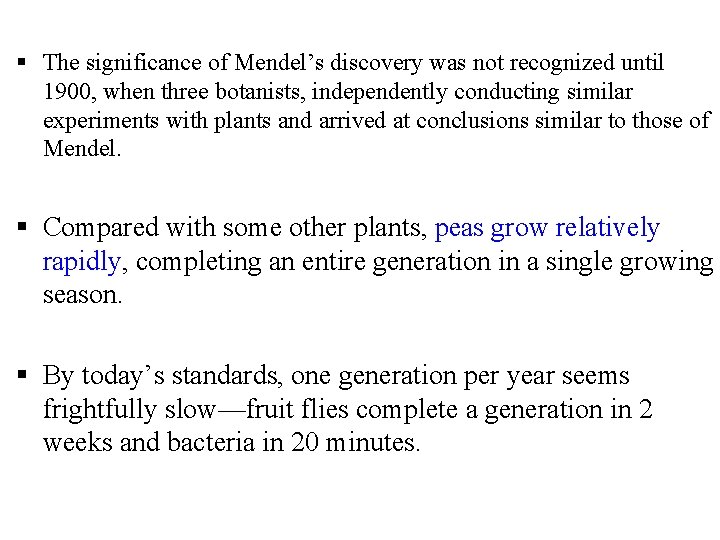 § The significance of Mendel’s discovery was not recognized until 1900, when three botanists,