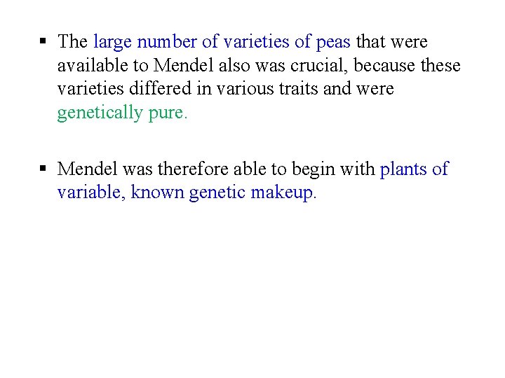 § The large number of varieties of peas that were available to Mendel also