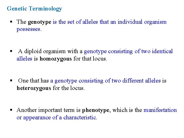 Genetic Terminology § The genotype is the set of alleles that an individual organism