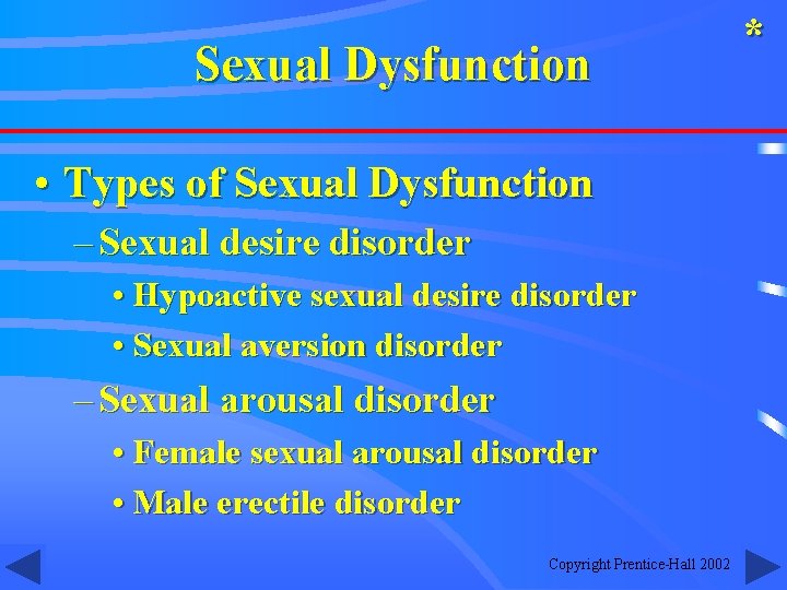 Sexual Dysfunction • Types of Sexual Dysfunction – Sexual desire disorder • Hypoactive sexual