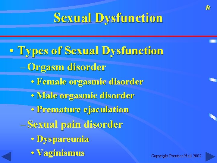 Sexual Dysfunction • Types of Sexual Dysfunction – Orgasm disorder • Female orgasmic disorder