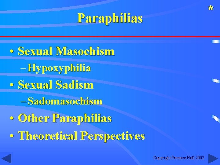 * Paraphilias • Sexual Masochism – Hypoxyphilia • Sexual Sadism – Sadomasochism • Other