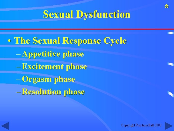 Sexual Dysfunction • The Sexual Response Cycle – Appetitive phase – Excitement phase –