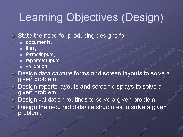 Learning Objectives (Design) State the need for producing designs for: n n n documents,