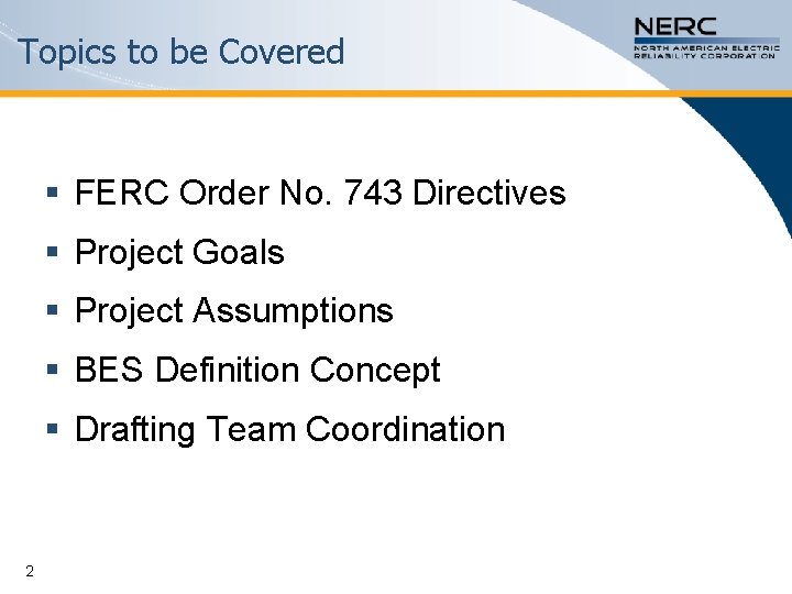 Topics to be Covered § FERC Order No. 743 Directives § Project Goals §