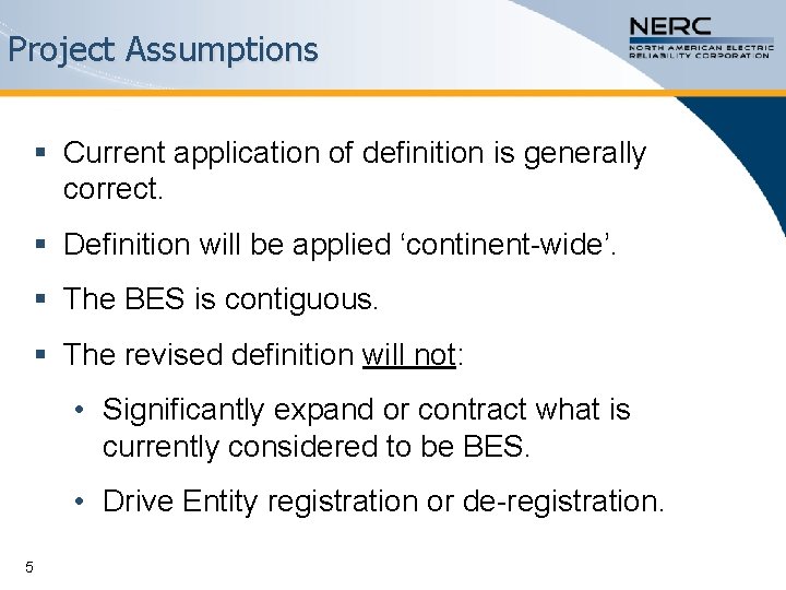 Project Assumptions § Current application of definition is generally correct. § Definition will be