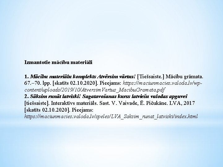 Izmantotie mācību materiāli 1. Mācību materiālu komplekts Atvērsim vārtus! [Tiešsaiste. ] Mācību grāmata. 67.