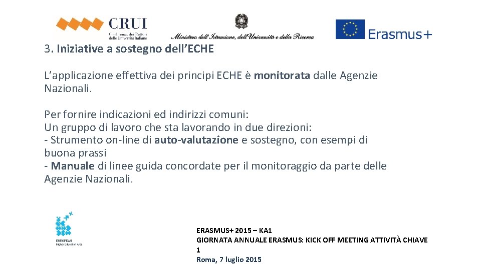 3. Iniziative a sostegno dell’ECHE L’applicazione effettiva dei principi ECHE è monitorata dalle Agenzie