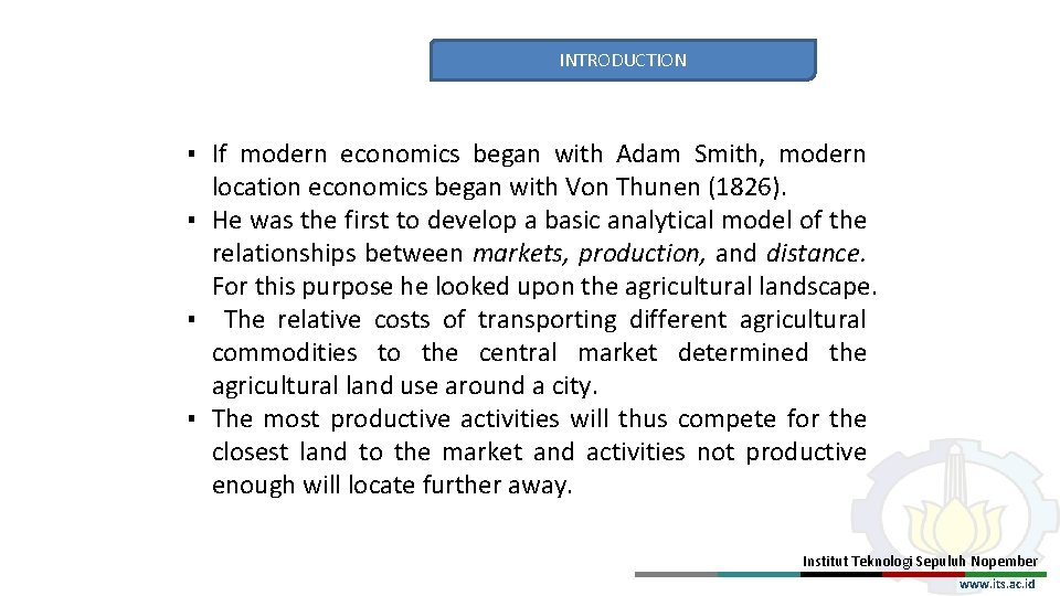 INTRODUCTION ▪ If modern economics began with Adam Smith, modern location economics began with