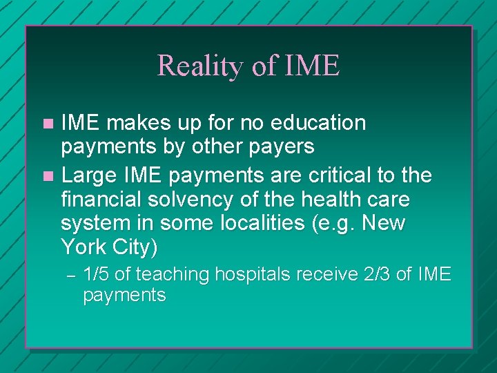 Reality of IME makes up for no education payments by other payers n Large