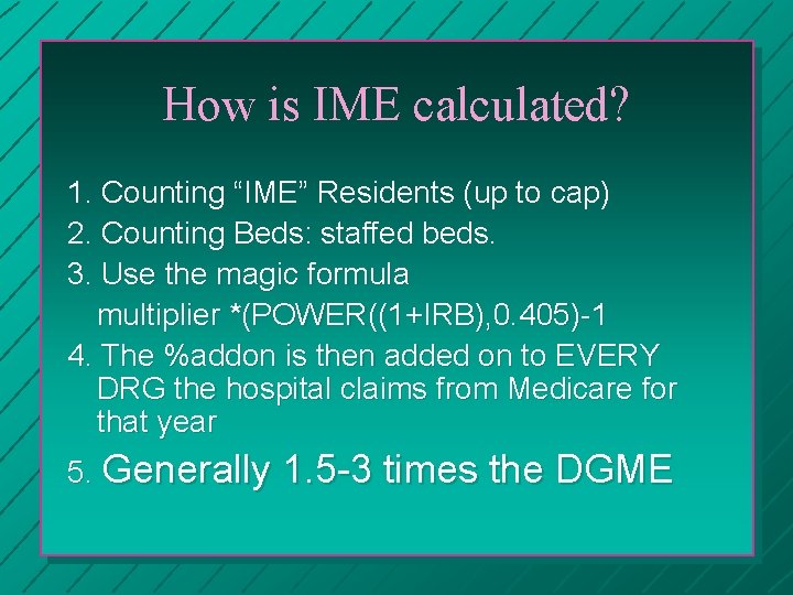 How is IME calculated? 1. Counting “IME” Residents (up to cap) 2. Counting Beds: