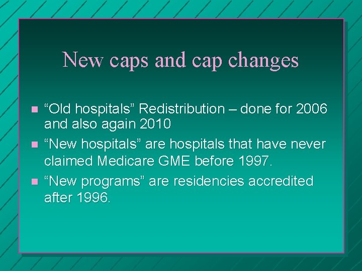 New caps and cap changes n n n “Old hospitals” Redistribution – done for