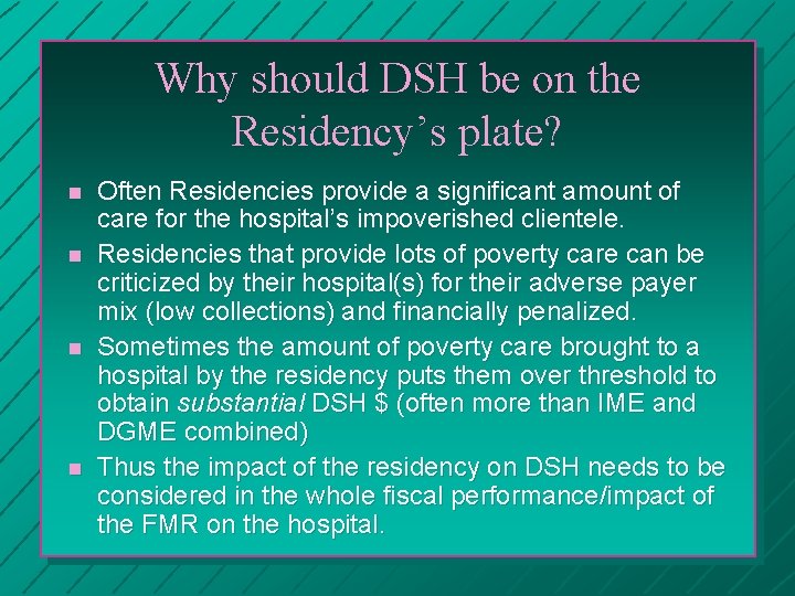 Why should DSH be on the Residency’s plate? n n Often Residencies provide a