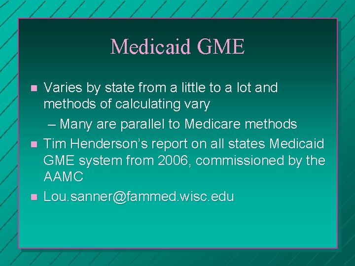 Medicaid GME n n n Varies by state from a little to a lot
