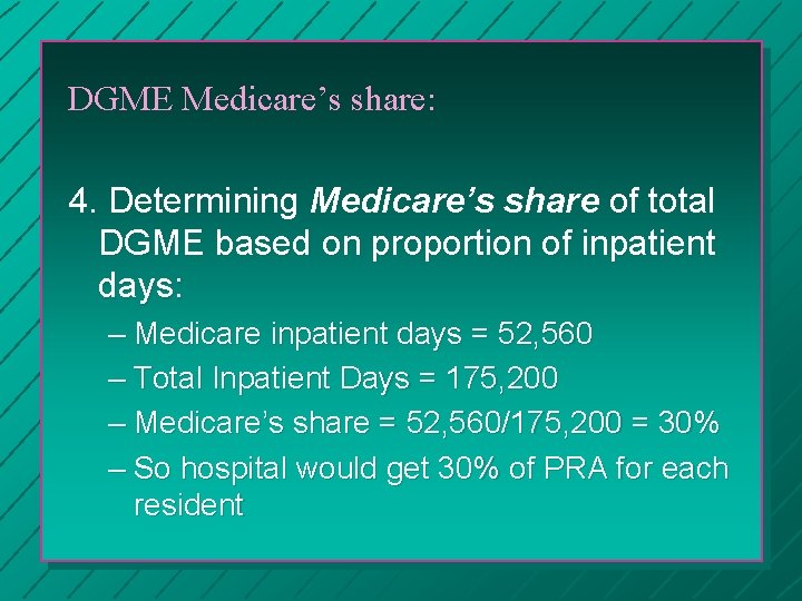 DGME Medicare’s share: 4. Determining Medicare’s share of total DGME based on proportion of