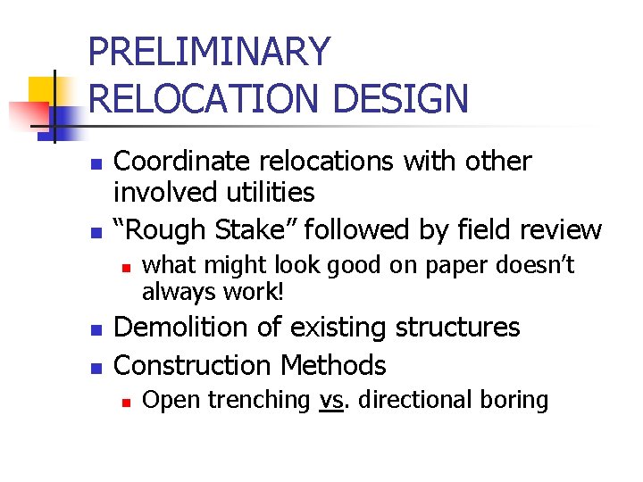 PRELIMINARY RELOCATION DESIGN n n Coordinate relocations with other involved utilities “Rough Stake” followed