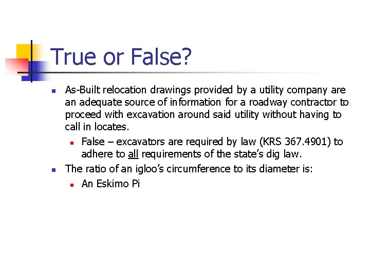 True or False? n n As-Built relocation drawings provided by a utility company are