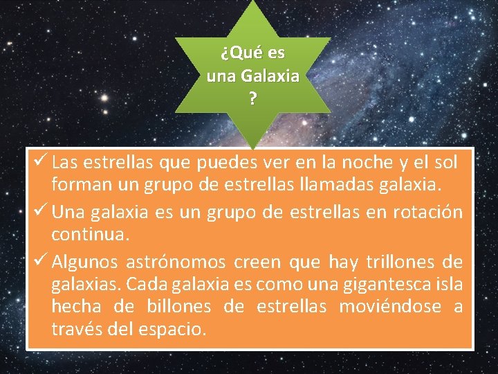 ¿Qué es una Galaxia ? ü Las estrellas que puedes ver en la noche