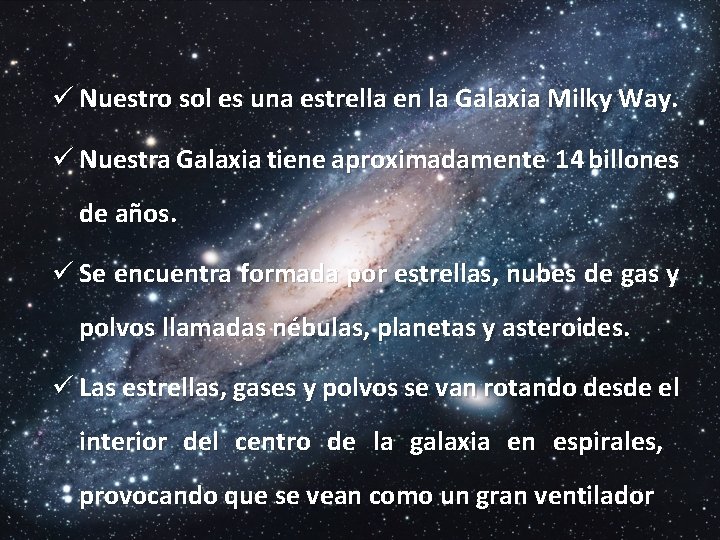 ü Nuestro sol es una estrella en la Galaxia Milky Way. ü Nuestra Galaxia