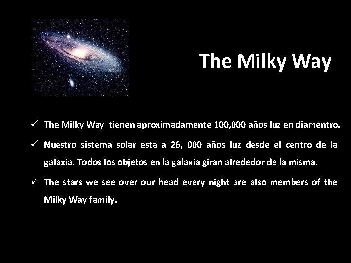 The Milky Way ü The Milky Way tienen aproximadamente 100, 000 años luz en