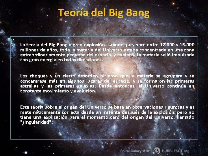 Teoría del Big Bang • La teoría del Big Bang o gran explosión, supone