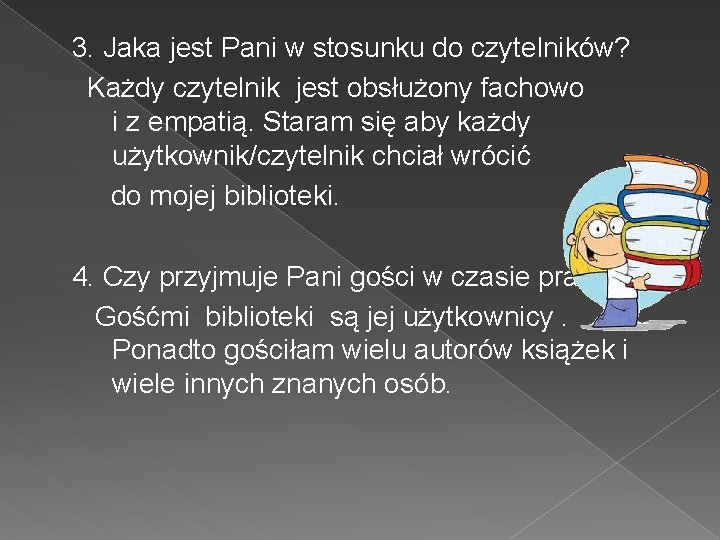 3. Jaka jest Pani w stosunku do czytelników? Każdy czytelnik jest obsłużony fachowo i