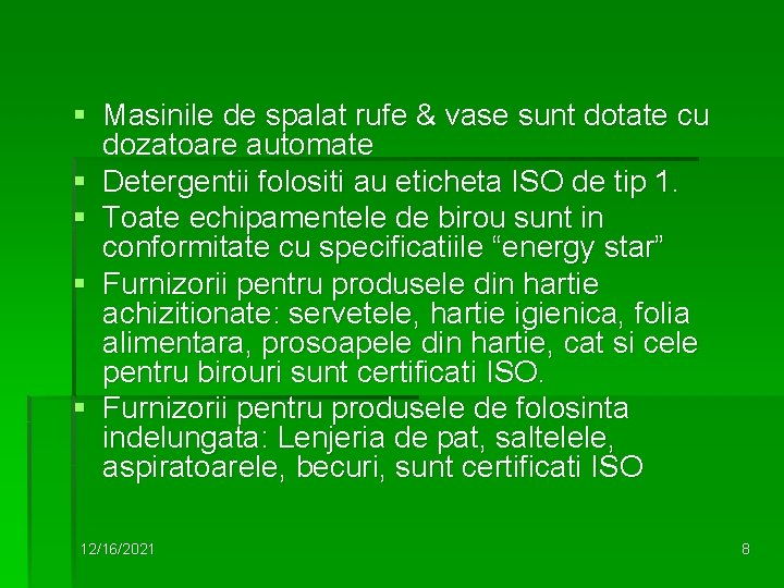 § Masinile de spalat rufe & vase sunt dotate cu dozatoare automate § Detergentii