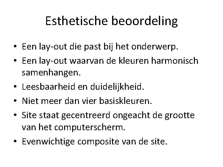 Esthetische beoordeling • Een lay-out die past bij het onderwerp. • Een lay-out waarvan