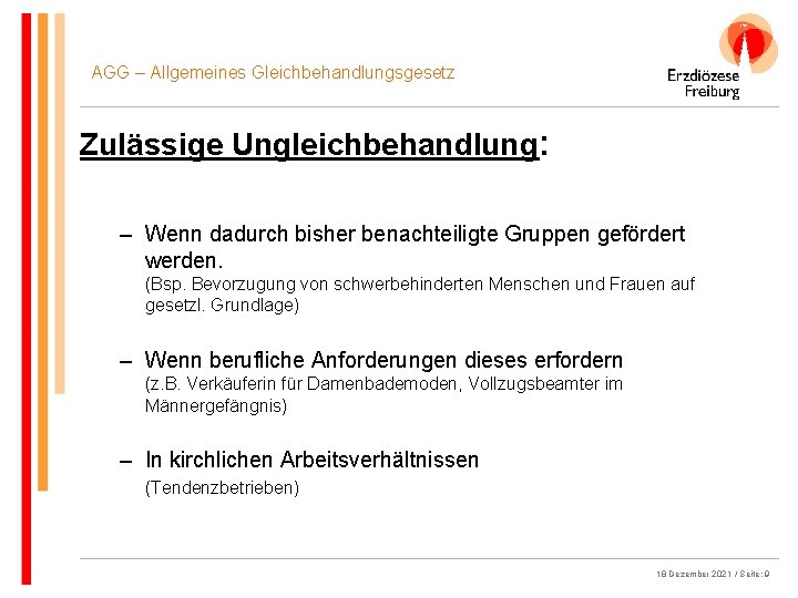 AGG – Allgemeines Gleichbehandlungsgesetz Zulässige Ungleichbehandlung: – Wenn dadurch bisher benachteiligte Gruppen gefördert werden.