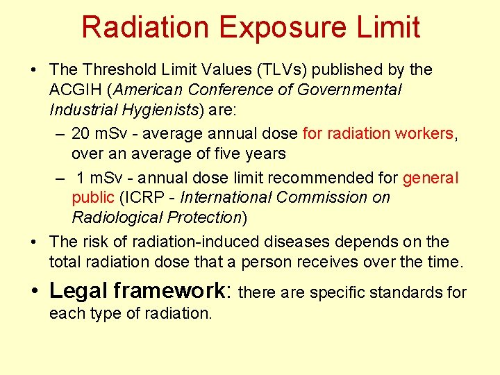 Radiation Exposure Limit • The Threshold Limit Values (TLVs) published by the ACGIH (American