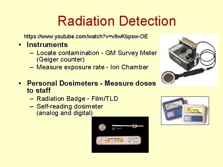 Radiation Detection https: //www. youtube. com/watch? v=v 8 w. Kbpsw-OE • Instruments – Locate