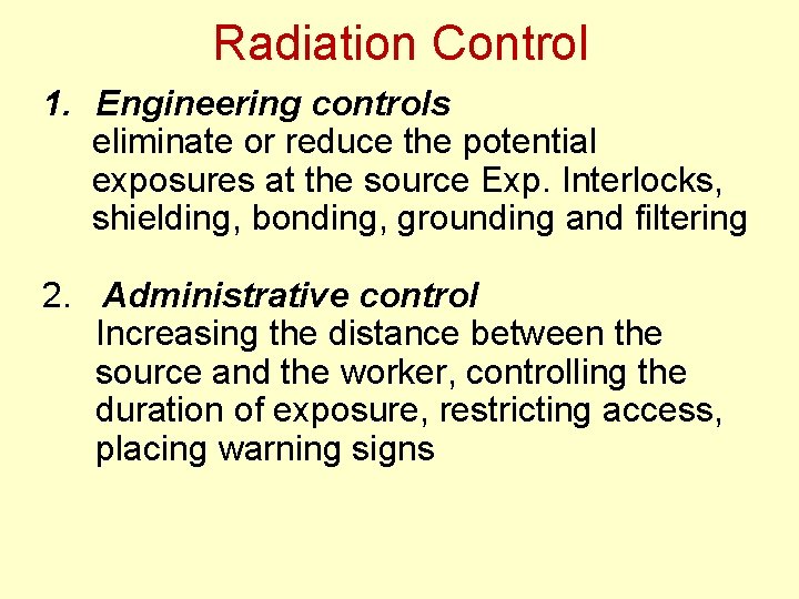 Radiation Control 1. Engineering controls eliminate or reduce the potential exposures at the source