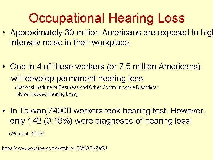 Occupational Hearing Loss • Approximately 30 million Americans are exposed to high intensity noise