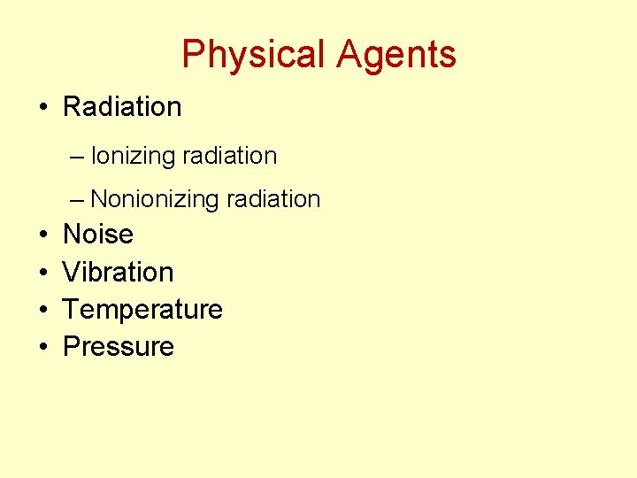 Physical Agents • Radiation – Ionizing radiation – Nonionizing radiation • • Noise Vibration
